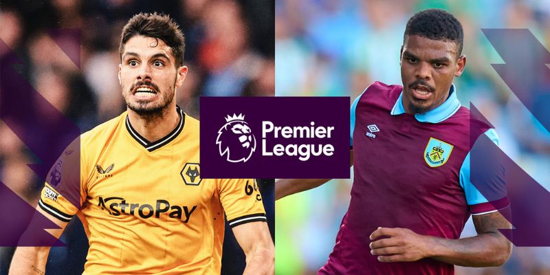 Thành tích thi đấu thời gian gần đây của Burnley vs Wolves