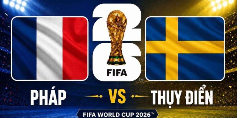 Nhận Định Pháp Vs Thụy Điển Lúc 4h00 Ngày 01/07 - World Cup 2026 13 Nhận Định Pháp Vs Thụy Điển Lúc 4h00 Ngày 01/07 - World Cup 2026