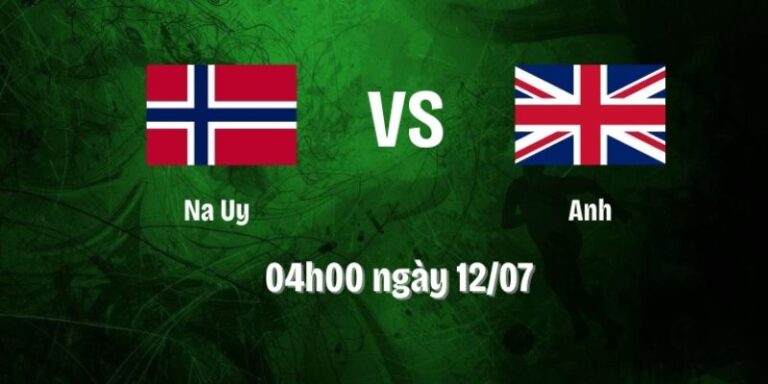 Nhận Định Na Uy Vs Anh Lúc 04H00 Ngày 12/07 - World Cup 2026 18 Nhận Định Na Uy Vs Anh Lúc 04H00 Ngày 12/07 - World Cup 2026